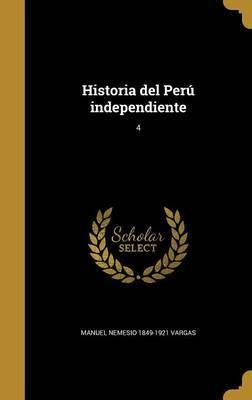 Libro Historia Del Per Independiente; 4 - Manuel Nemesio ...