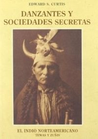 Danzantes Y Sociedades Secretas - Curtis, Edward S.