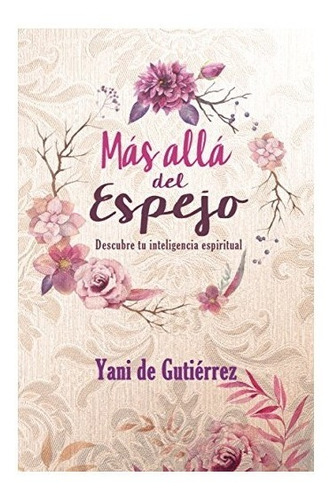 Más Allá Del Espejo ( Yani De Gutiérrez )
