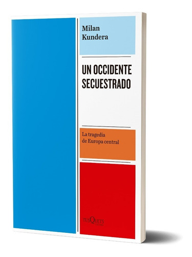 Un Occidente Secuestrado De Milan Kundera - Tusquets