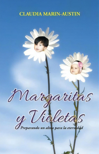 Margaritas Y Violetas, De Claudia Marin-austin. Editorial Palibrio, Tapa Blanda En Español