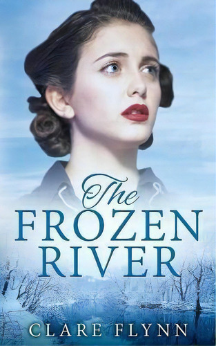 The Frozen River, De Clare Flynn. Editorial Cranbrook Press, Tapa Blanda En Inglés