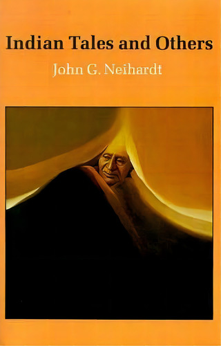 Indian Tales And Others, De John G. Neihardt. Editorial University Nebraska Press, Tapa Blanda En Inglés