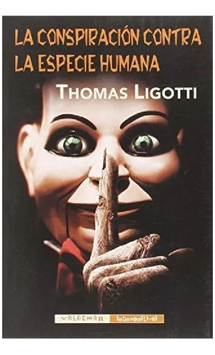 La Conspiracion Contra La Especie Humana - Thomas Ligotti