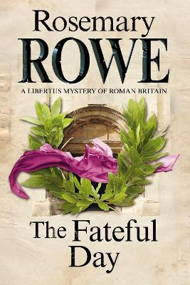 The Fateful Day: A Mystery Set In Roman Britain - Rosemar...