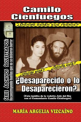 Libro Camilo Cienfuegos: Â¿desaparecido O Lo Desaparecier...