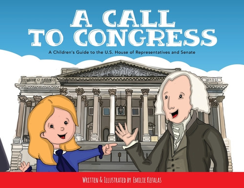 A Call To Congress: A Children's Guide To The House Of Representatives And Senate, De Kefalas, Emilie. Editorial Vertel Pub, Tapa Blanda En Inglés