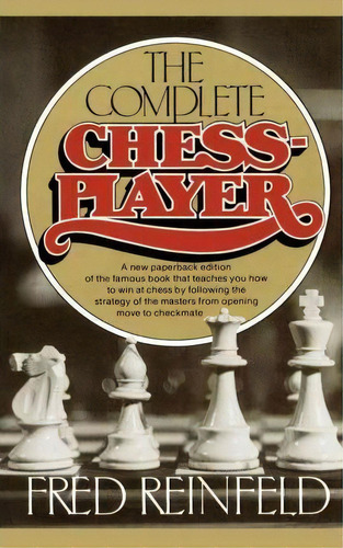 Complete Chess Player, De Fred Reinfeld. Editorial Simon & Schuster, Tapa Blanda En Inglés