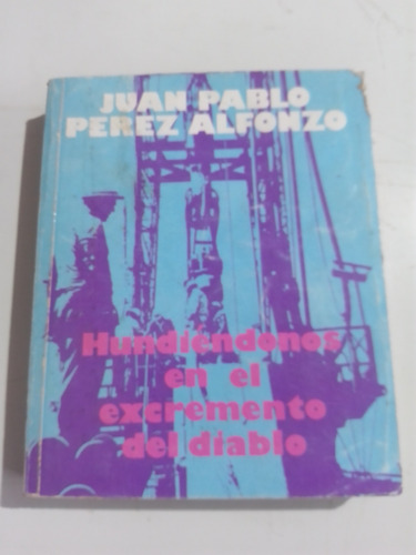 Hundiéndonos En El Excremento Del Diablo Juan Pablo Pérez A