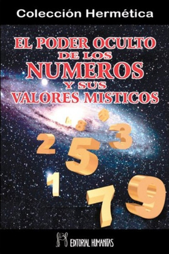 El Poder Oculto De Los Numeros Y Sus Valores Misticos, De Wynn William Westcott. Editorial Humanitas, Tapa Blanda En Español, 2004