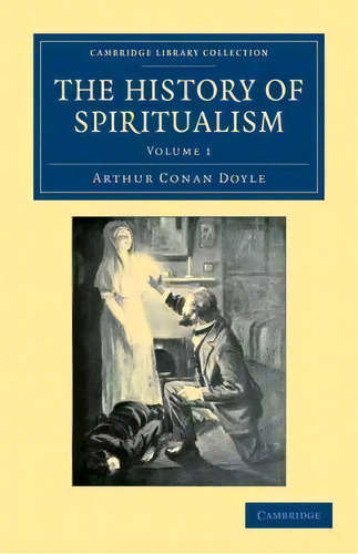 The History Of Spiritualism, De Arthur An Doyle. Editorial Cambridge University Press, Tapa Blanda En Inglés