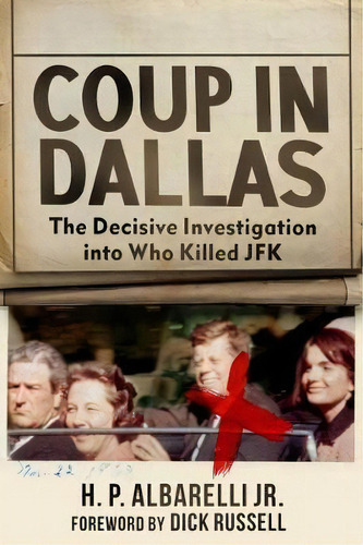 Coup In Dallas : The Decisive Investigation Into Who Killed Jfk, De Jr.  H. P. Albarelli. Editorial Skyhorse Publishing, Tapa Dura En Inglés