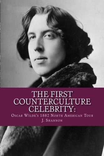 La Primera Celebridad De Contracultura Oscar Wildes 1882 Por