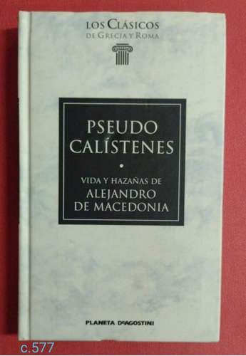 Calístenes Vida Y Hazañas Alejandro De Macedonia Grecia Roma