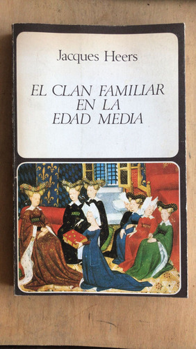 El Clan Familiar En La Edad Media - Heers, Jacques (m2) (Usado)