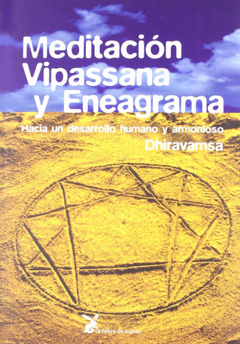 Meditación Vipassana y Eneagrama: Hacia un desarrollo humano y armonioso, de Dhiravamsa. Editorial La Liebre de Marzo, tapa blanda en español, 2011