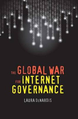 Libro The Global War For Internet Governance - Laura Dena...