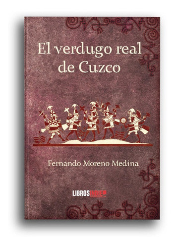 Verdugo Real De Cuzco,el - Moreno Medina,fernando