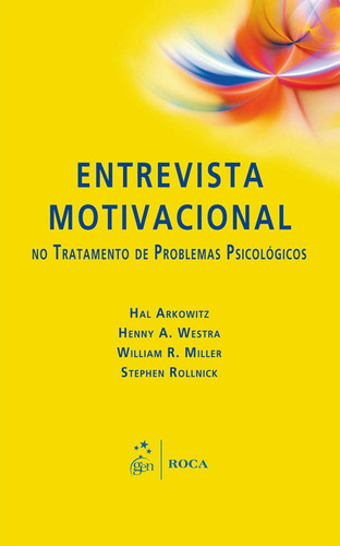 Entrevista Motivacional no Tratamento de Problemas Psicológicos, de Arkowitz. Editora Guanabara Koogan Ltda., capa mole em português, 2011