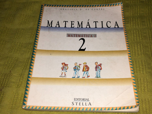 Matemática 2 - Graciela D. De Cortés - Stella