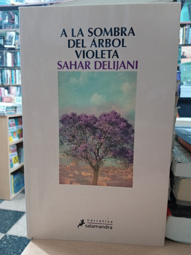 A La Sombra Del Arbol Violeta - Delijani - Usado - Devoto