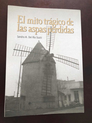 Libro El Mito Trágico De Las Aspas Perdidas Sandra M Del Río