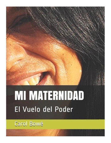Libro: Mi Maternidad: El Vuelo Del Poder (spanish Edition)