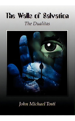 The Walls Of Salvation: The Dualitas, De Tosti, John. Editorial Lulu Pr, Tapa Blanda En Inglés