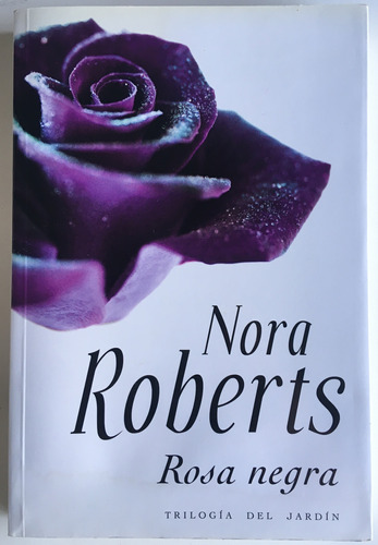 Rosa Negra Trilogía Jardín # 2 Nora Roberts Novela Libro
