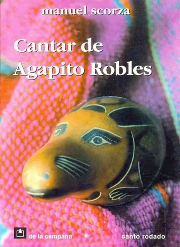 Cantar De Agapito Robles - Scorza, Manuel, de SCORZA, MANUEL. Editorial De la Campana en español