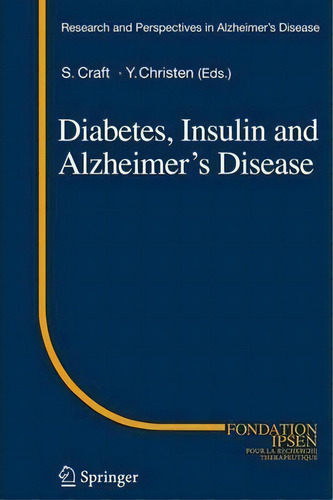 Diabetes, Insulin And Alzheimer's Disease, De Suzanne Craft. Editorial Springer-verlag Berlin And Heidelberg Gmbh & Co. Kg, Tapa Blanda En Inglés