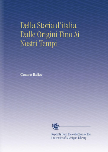 Libro: Della Storia D Italia Dalle Origini Fino Ai Nostri Te