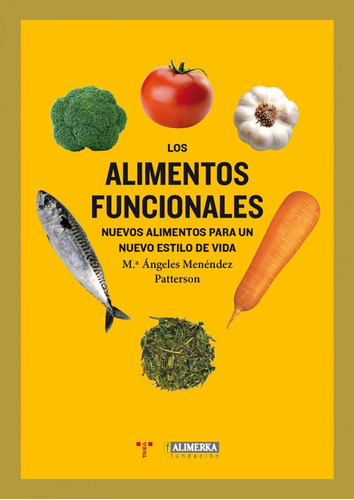 Los Alimentos Funcionales - Nuevos Alimentos Para Un Nuevo Estilo De Vida, De Patterson Menéndez. Editorial Trea Ediciones (w), Tapa Blanda En Español