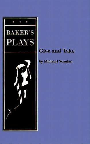 Give And Take, De Scanlan, Michael. Editorial Bakers Plays (ma), Tapa Blanda En Inglés