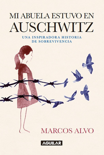 Mi Abuela Estuvo En Auschwitz / Marcos Alvo