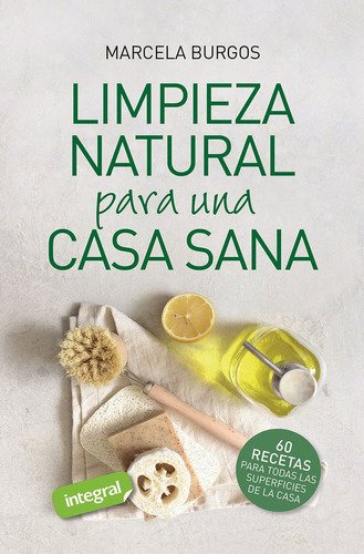 Limpieza Natural Para Una Casa Sana, De Burgos Rodriguez, Marcela Mabel. Editorial Rba Integral, Tapa Blanda En Español