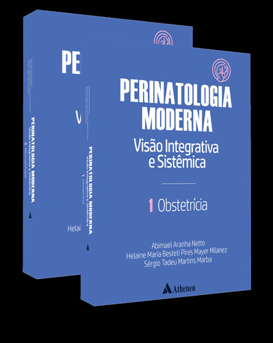 Perinatologia Moderna Visão Integrativa e Sistêmica - Vol. 01 e Vol.02, de Aranha Netto, Abimael. Editora Atheneu Ltda, capa dura em português, 2022