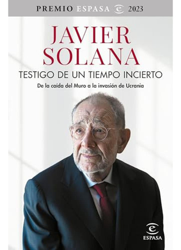 Testigo De Un Tiempo Incierto - Solana Javier