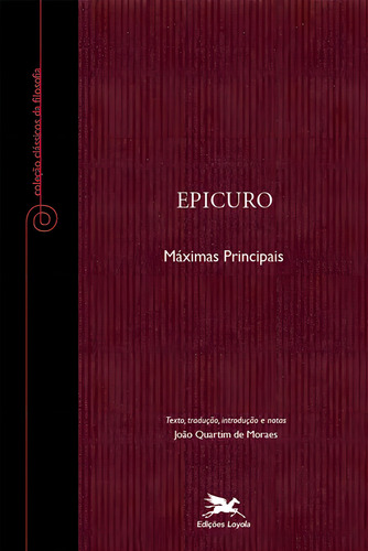 Máximas principais, de Epicuro. Coleção Clássicos da Filosofia Editorial Associação Nóbrega de Educação e Assistência Social, capa mole em português, 2010