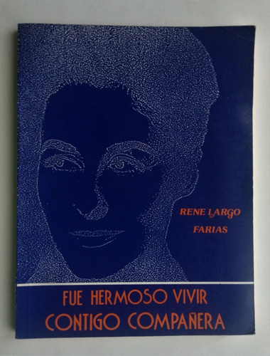 Rene Largo Farias. Fue Hermoso Vivir Contigo Compañera