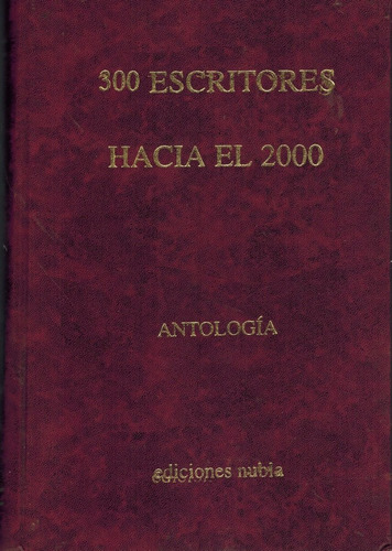 300 Escritores Hacia El 2000 (c2)/ Antología/nubia