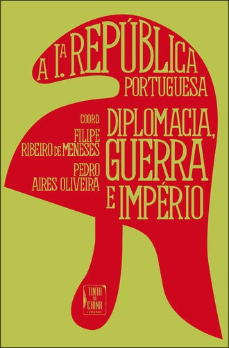 Libro Primeira Republica Portuguesa - Diplomacia, Guerra E 