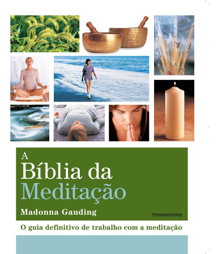 A Biblia da Meditacão: O Guia Definitivo de Trabalho com a Meditação, de Gauding, Madonna. Editora Pensamento-Cultrix Ltda., capa mole em português, 2012