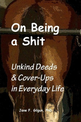 Libro On Being A Shit : Unkind Deeds & Cover-ups In Every...