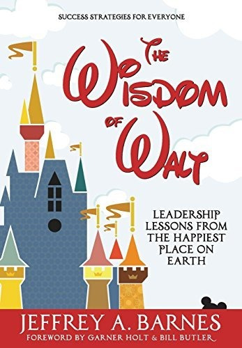 Book : The Wisdom Of Walt Leadership Lessons From The...