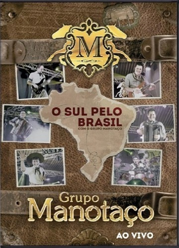 Dvd - Grupo Manotaço - O Sul Pelo Brasil - Ao Vivo