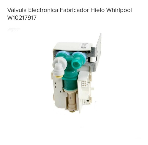 Valvula Electronica Fabricador Hielo Whirlpool W10217917