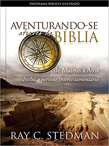Aventurando-se Através Da Bíblia - De Mateus A Atos: De Gênesis A Apocalipse, De Stedman, Ray C.. Editorial Pao Diario, Capa Mole, Edição 2017-07-20 00:00:00 Em -, 2021