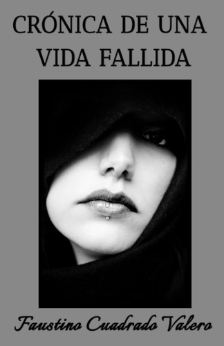 Libro: Crónica De Una Vida Fallida (spanish Edition)