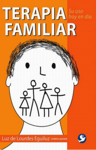 Terapia Familiar: Su Uso Hoy En Dia